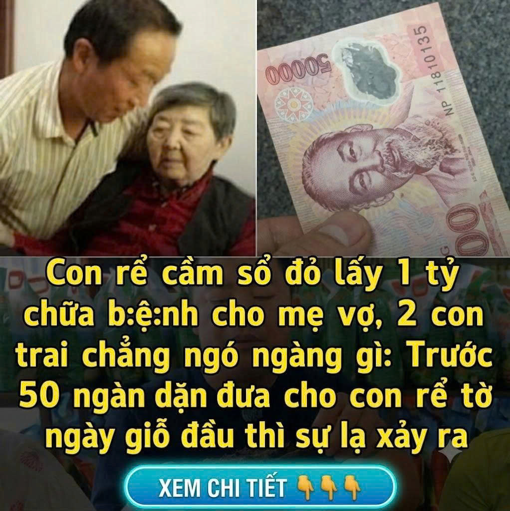 Hết lòng chăm sóc mẹ vợ lúc đ/a/u ố/m, con rể bất ngờ đổi đời nhờ tờ 50 ngàn bà để lại trước khi m’ấ’t