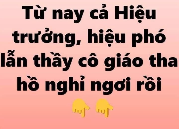 Τừ nay cả Hiệu trưởng, hiệu phó lẫn thầy cô giáo tha hồ nghỉ ngơi rồi