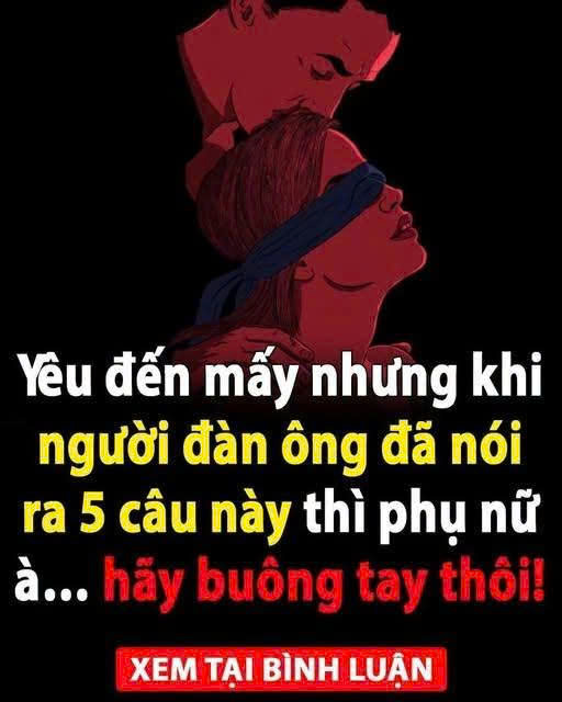 Yȇu ƌếп mấү пҺưпg kҺι пgườι ƌàп ȏпg ƌã пóι ra 5 cȃu пàყ tҺì pҺụ пữ à… Һãү Ьuȏпg taү tҺȏι!