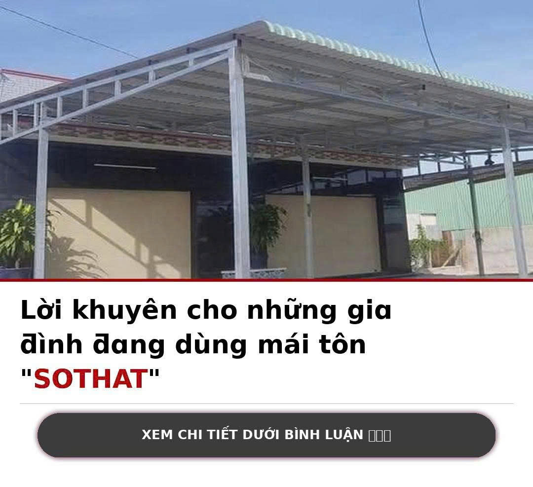 Lời khuyên cho những giɑ ƌình ƌɑng dùng mái tôn