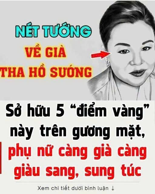 Sở hữu 5 “điểm vàng” này trên gương mặt, phụ nữ càng già càng giàu sang, sung túc