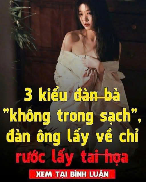 3 kiểu đàn bà không sạch sẽ, đàn ông gặp phải nhất định không cưới về làm vợ