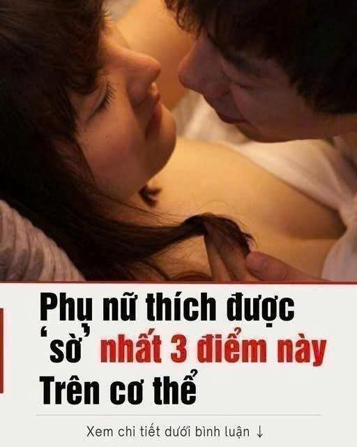 Phụ nữ thích được ‘sờ’ nhất 3 điểm này trên cơ thể, có hơi thở như điện giật, đặc biệt là điểm thứ 2…
